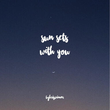 "sun sets with you"
